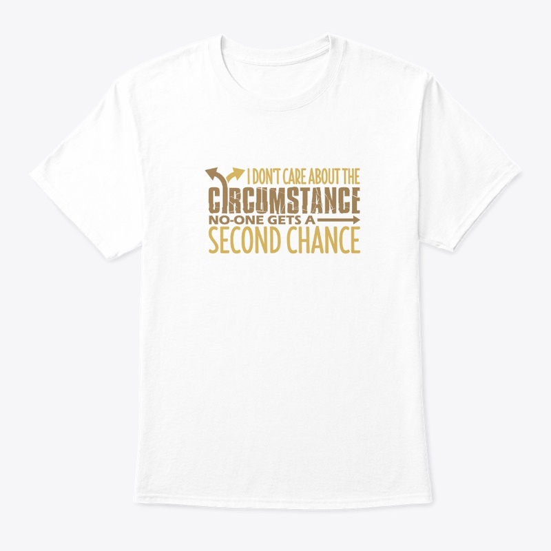 No-One Gets A Second Chance T-Shirt