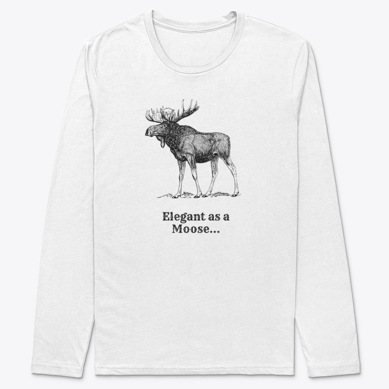 "Elegant as a moose"