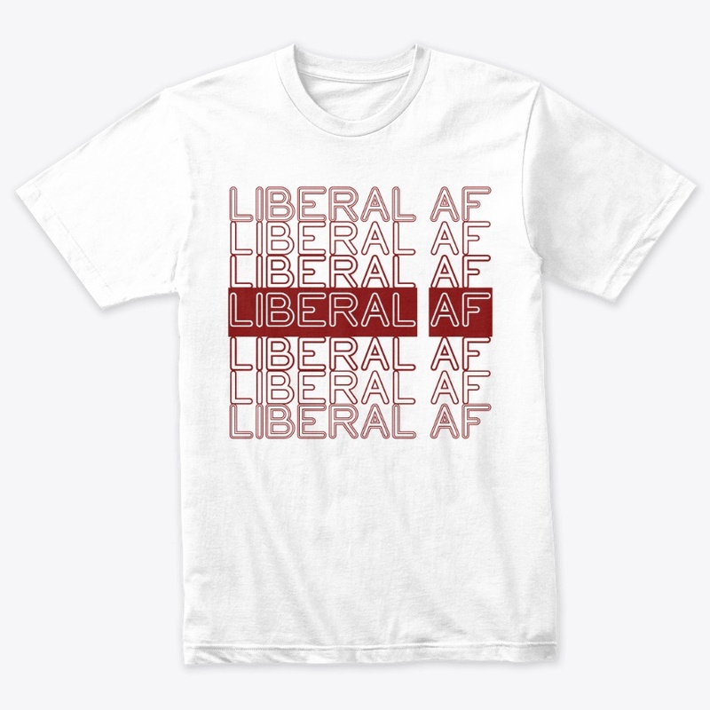 Liberal AF!