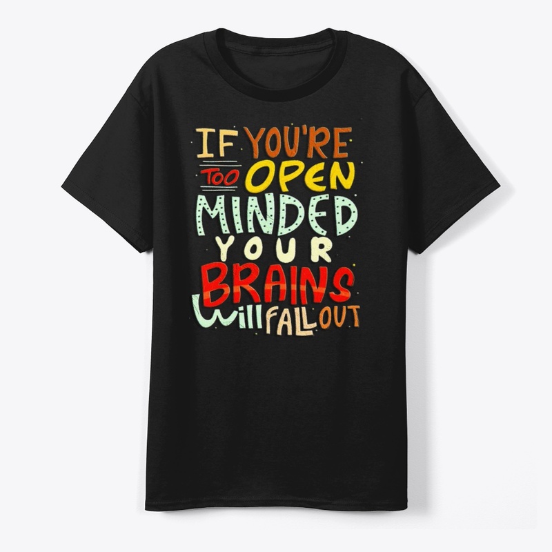 if you're too open minded your brains 