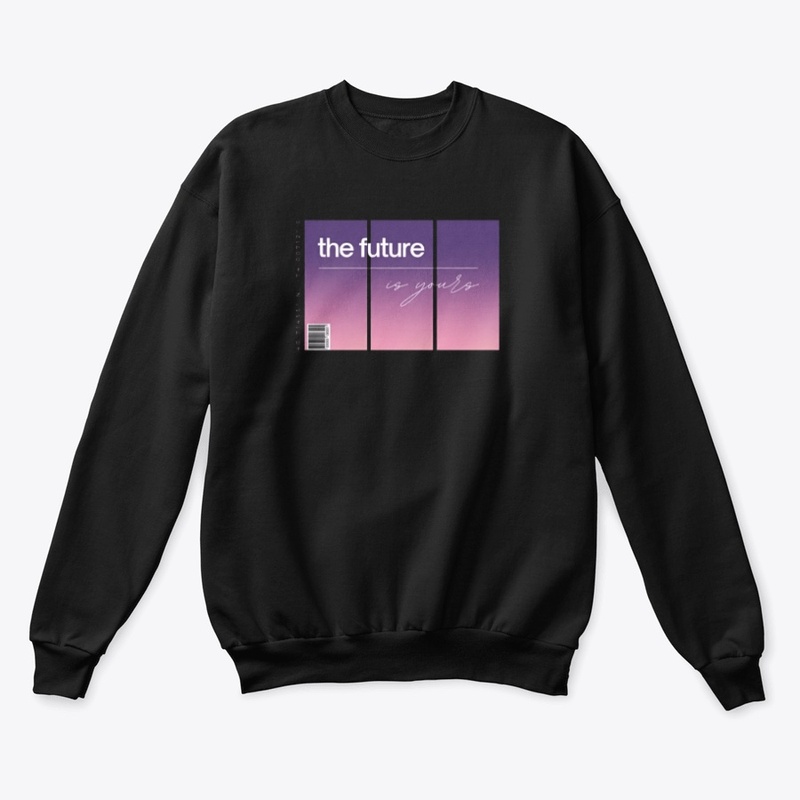 "The future is yours"Unisex Sweatshirt