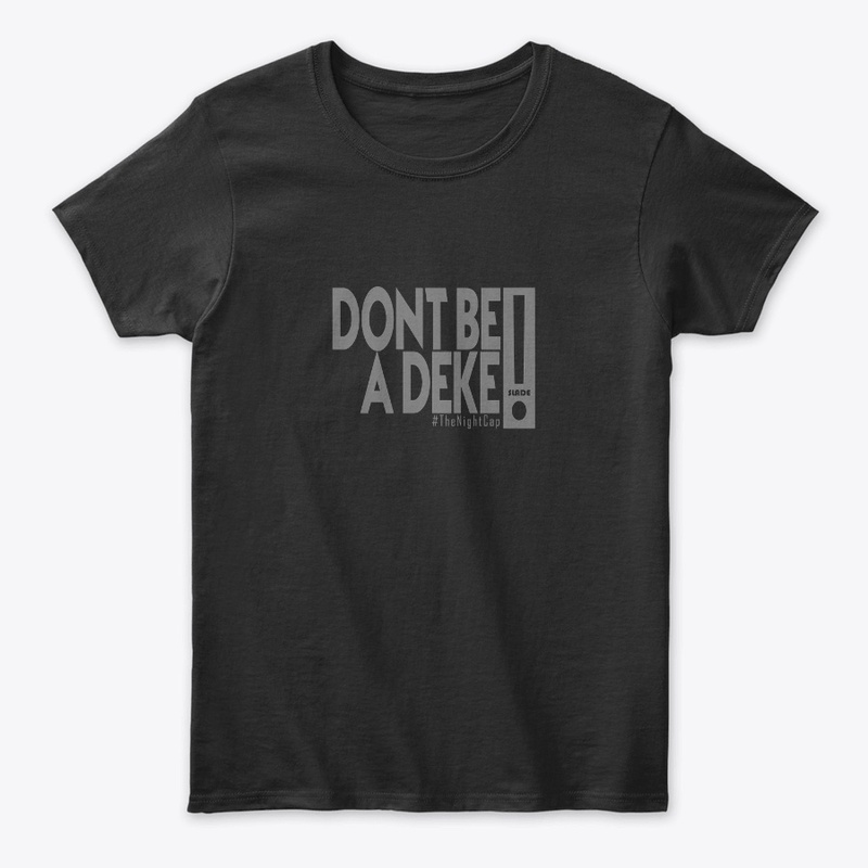 Don't Be A Deke