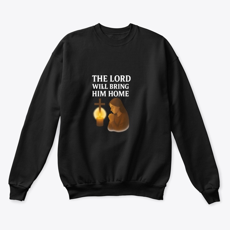 The Lord Will Bring Him Home – Mom Merch