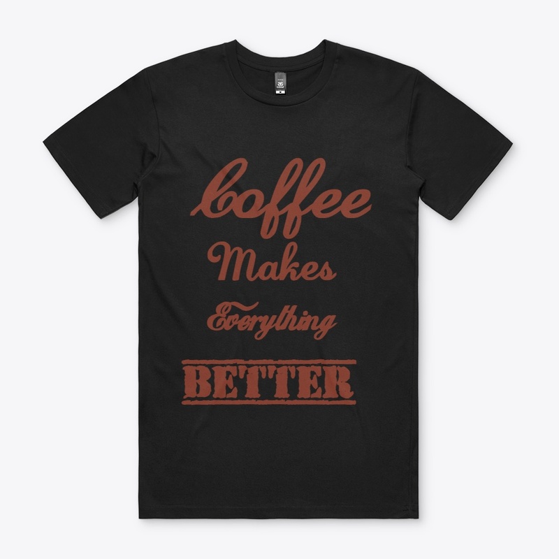 Coffee Makes Everything Better