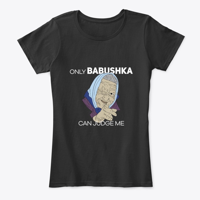 Only Babushka Can Judge Me 2