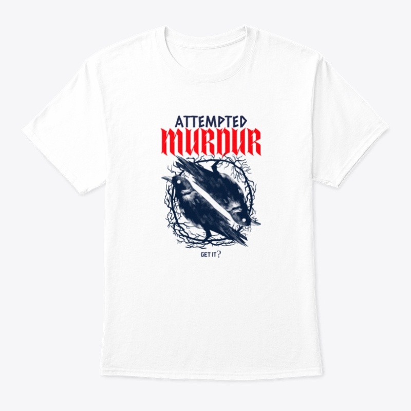 Attempted Murder Crow shirt - very punny