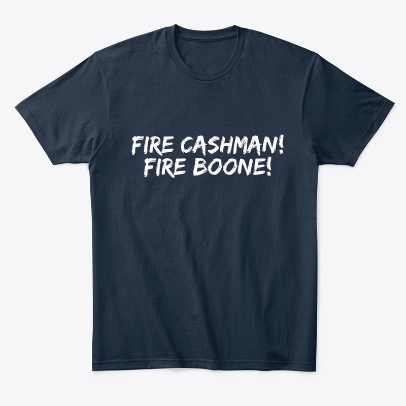 FIRE CASHMAN! FIRE BOONE!