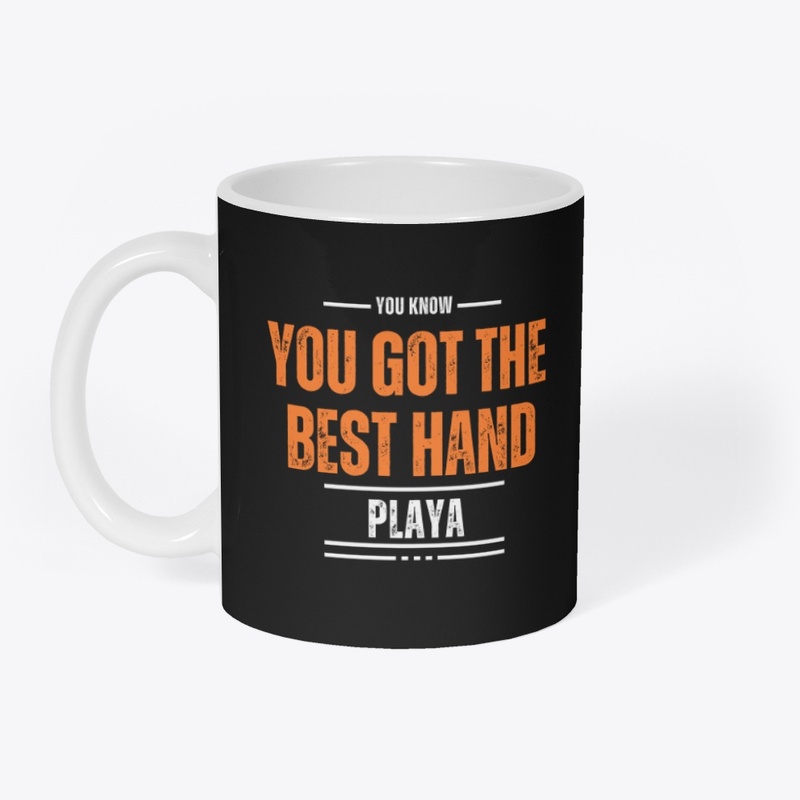 GOT THE BEST HAND 