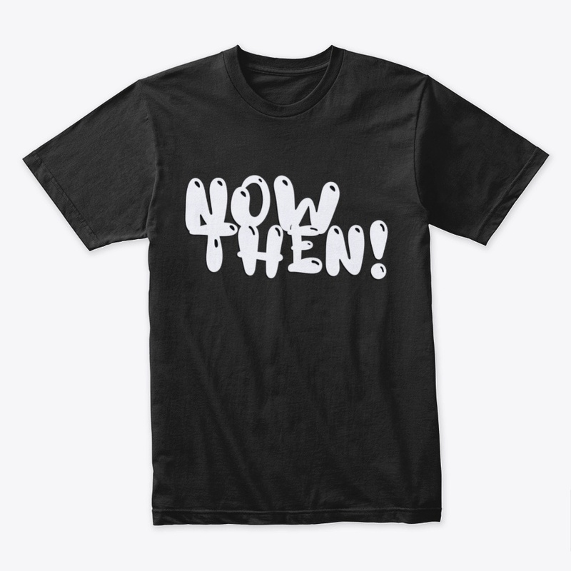 Now Then! (White)
