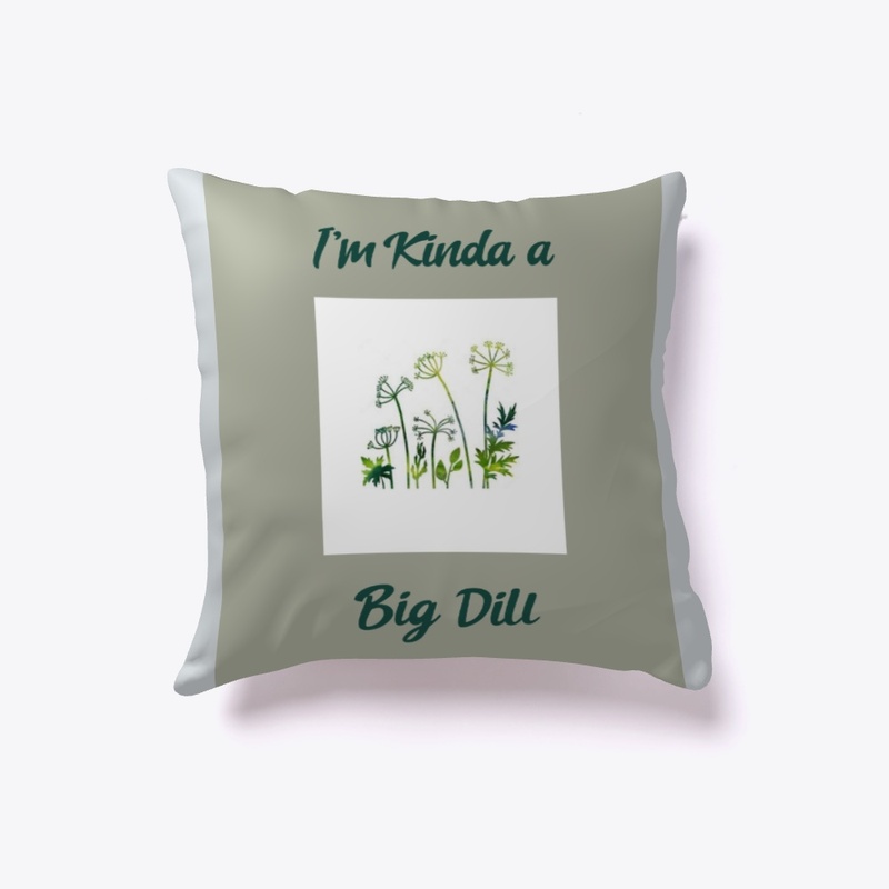 I'm Kinda a Big Dill 