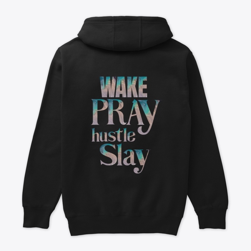 Wake Pray Hustle Slay