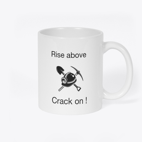 Coal Region Explorer Rise Above Mug White T-Shirt Back