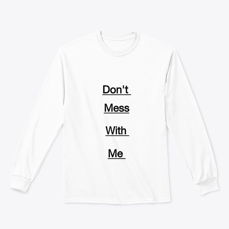 Don't Mess with me 