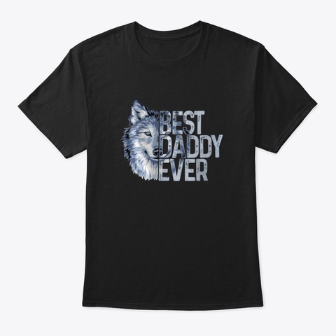 Best Daddy Ever Shirt Black T-Shirt Front