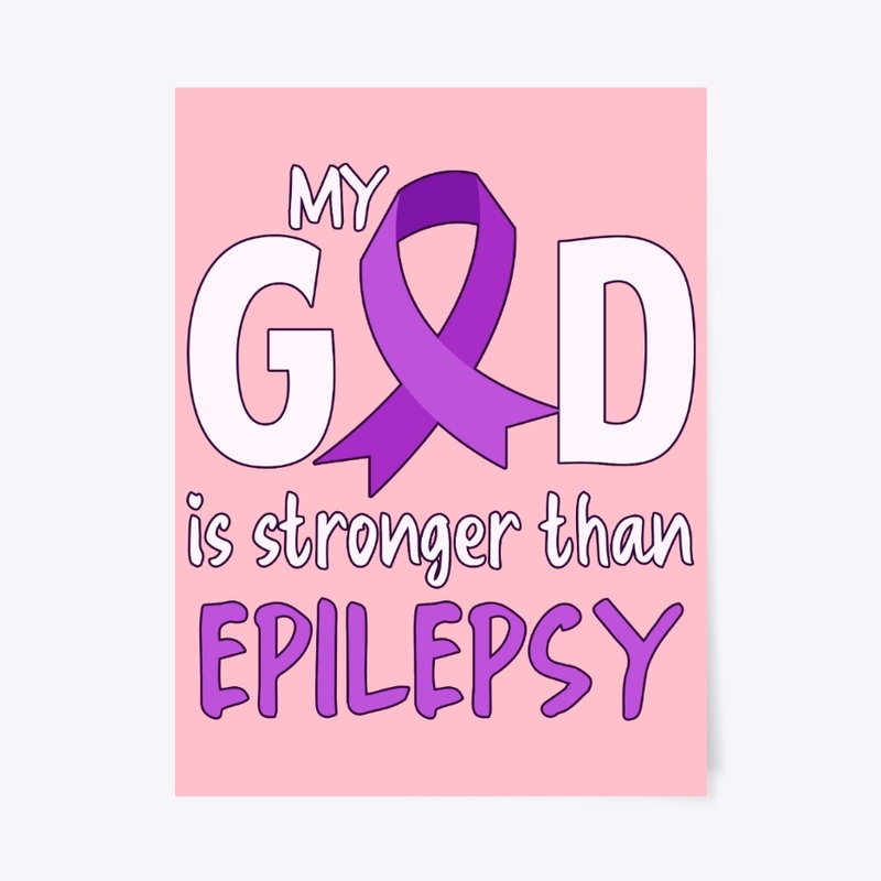 Epilepsy Awareness, My God Is Stronger