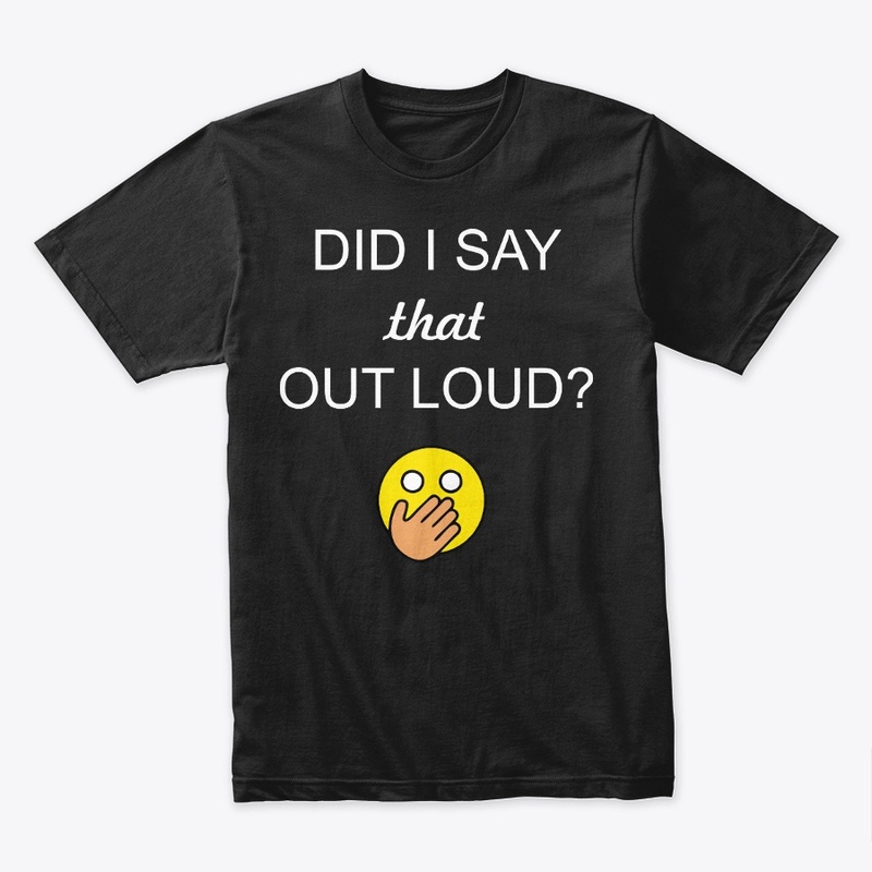 Did I Say that Out Loud