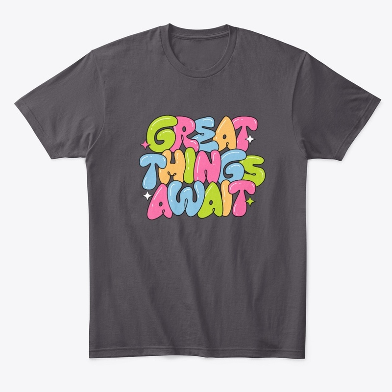 GREAT THINGS AWAIT