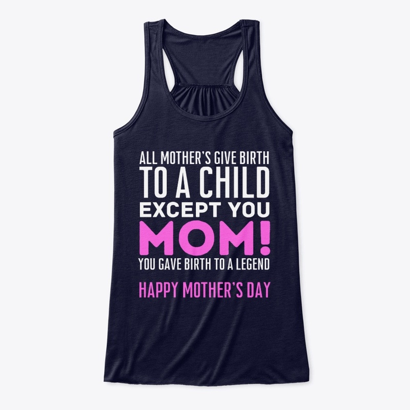 MOTHER'S DAY GIFT - TSHIRT FOR MOM