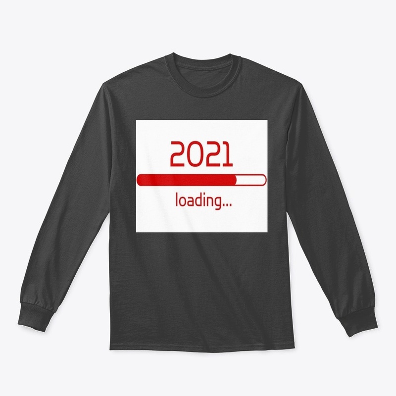 2021,new year,loading,happy t shirt