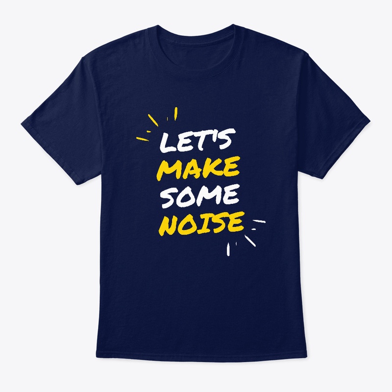 LET`S MAKE SOME NOISE 