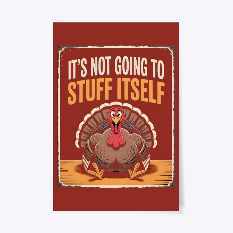 It’s Not Going To Stuff Itself