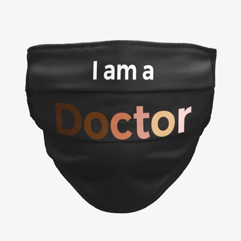 I Am A Doctor Face Mask