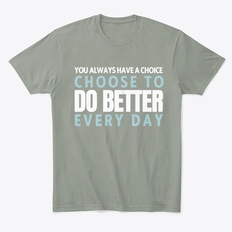 Choose to Do Better Every Day