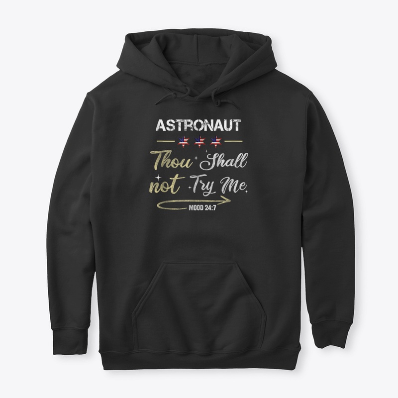 Astronaut Thou Shall Not Try Me Mood 247