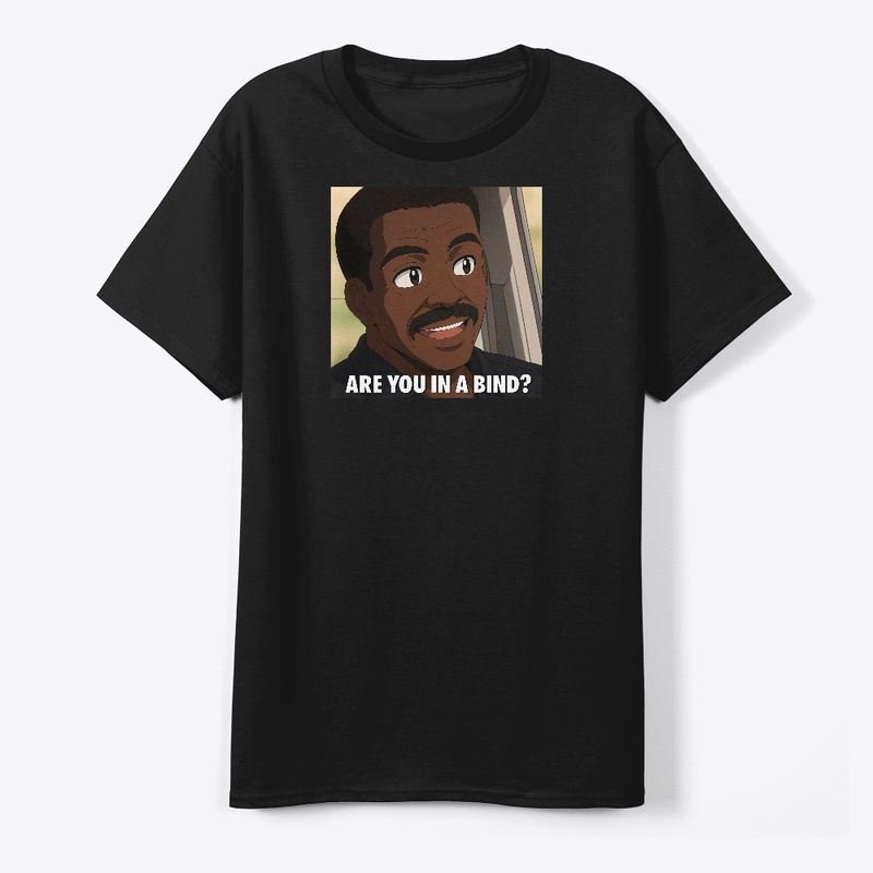 THE NATE ARE YOU IN A BIND ANIME SHIRT