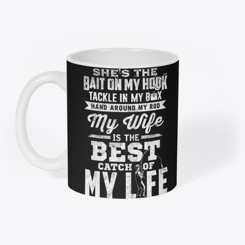 MY WIFE IS THE BEST CATCH