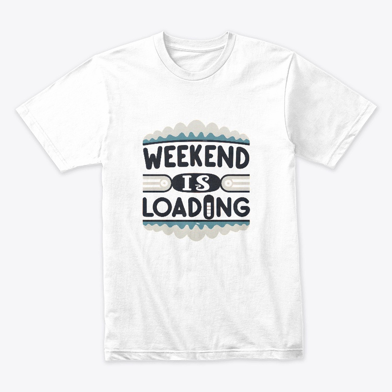 Weekend is loading T-shirt