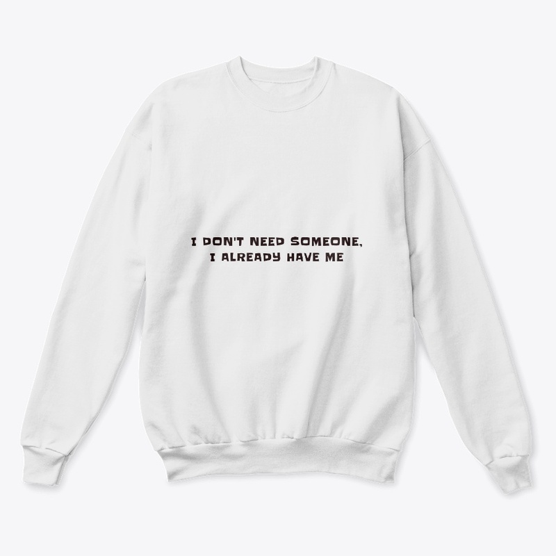 I don't need someone, I have me