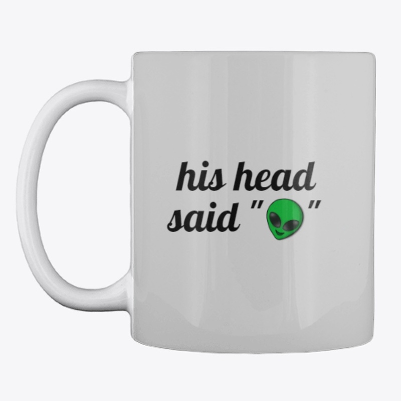 His Head Said