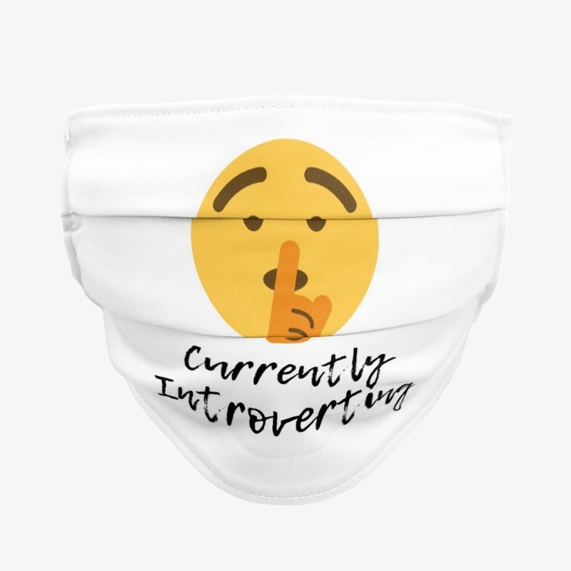 Currently Introverting Face Mask