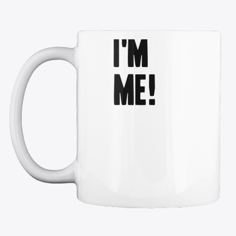 I'm Me and You Are You.