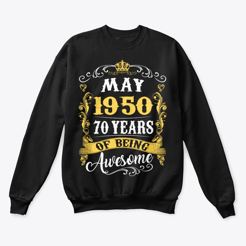 MAY 1950 70 YEARS OF BEING AWESOME