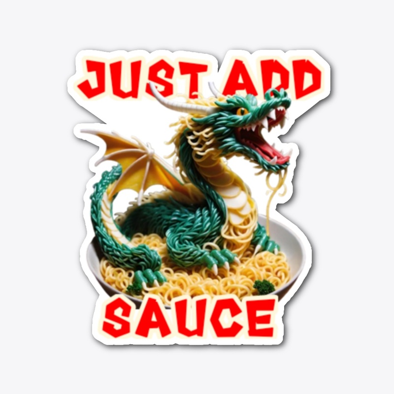 Just add sauce funny dragon noodles 