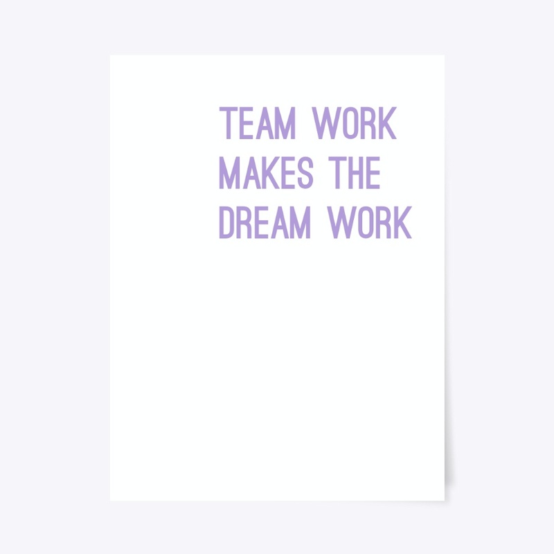 team work makes the dream work