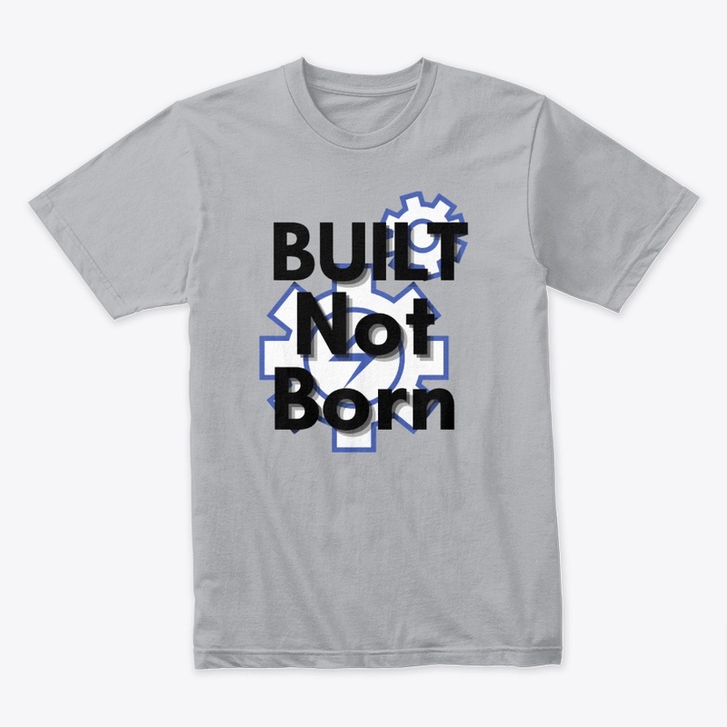 "Built not born" motivational tshirt 