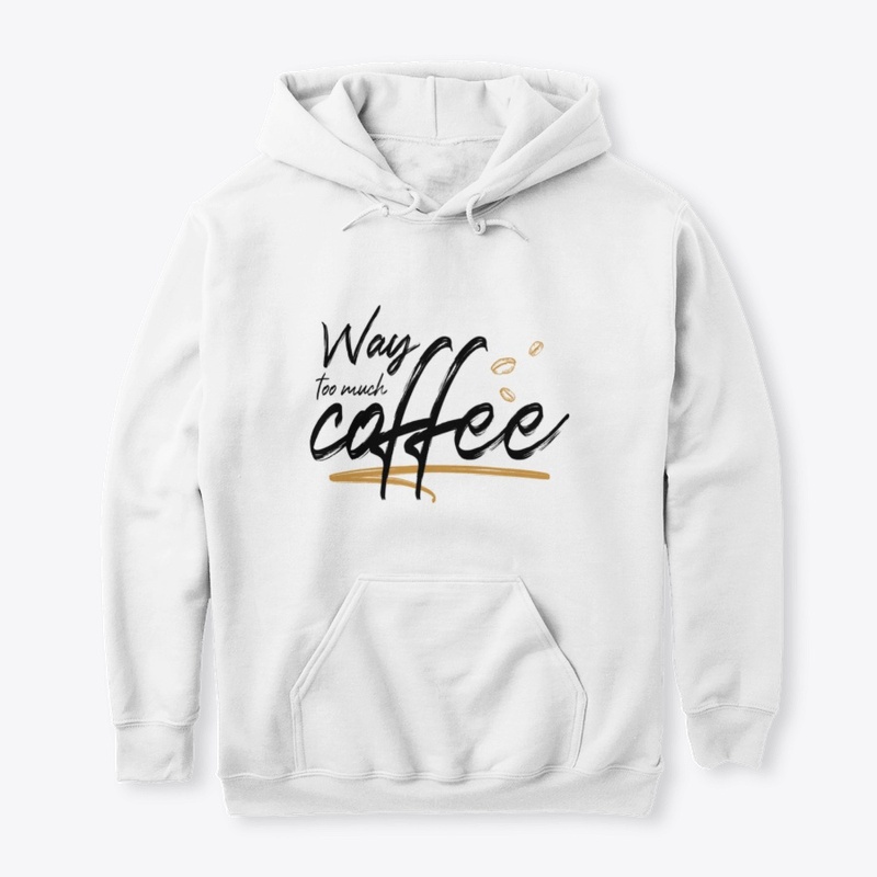 Way too much coffee