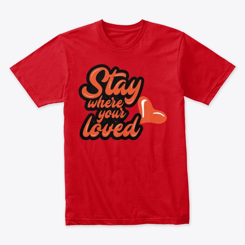 STAY WHERE YOUR LOVED GEAR