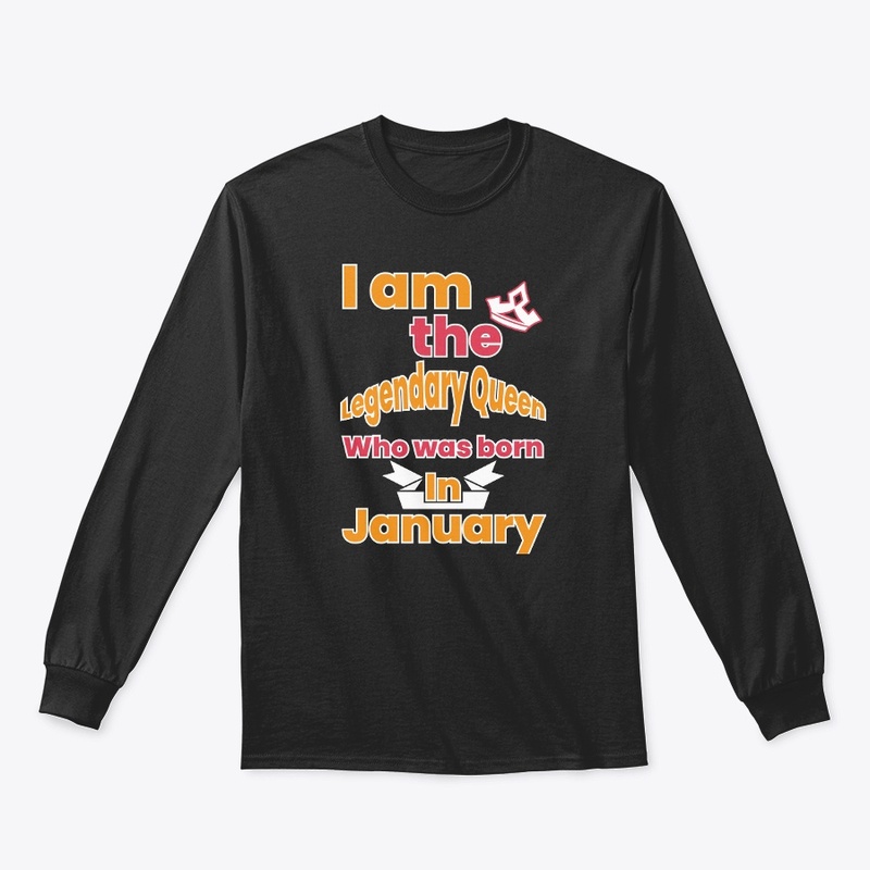 I am the Legendary Queen January T Shirt