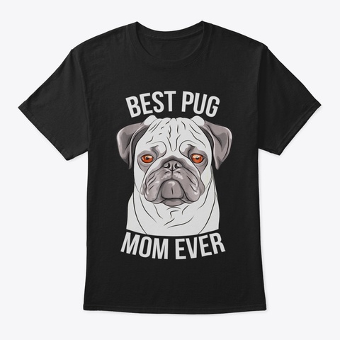 Best Pug Mom Ever Pug Gift Tshirt Womens Black T-Shirt Front