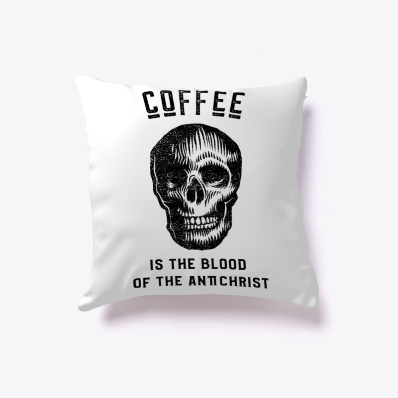 Coffee is the Blood of the Antichrist