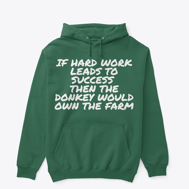 IF HARD WORK LEADS TO SUCCESS HOODIE