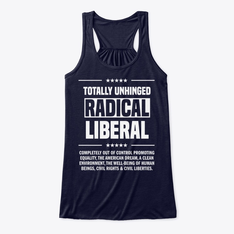Totally Unhinged Radical Liberal!