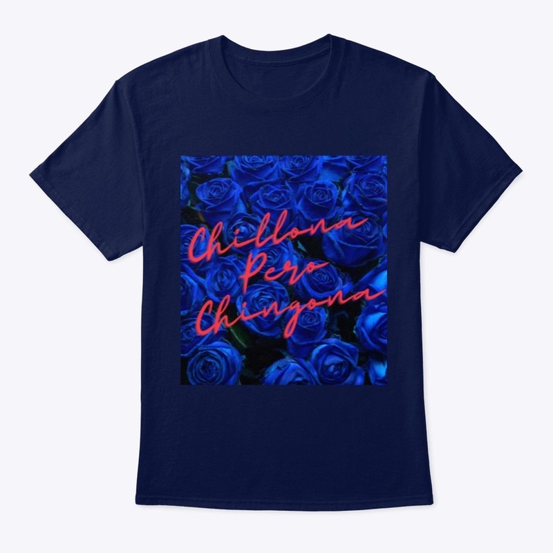 Chillona Pero Chingona (blue roses)