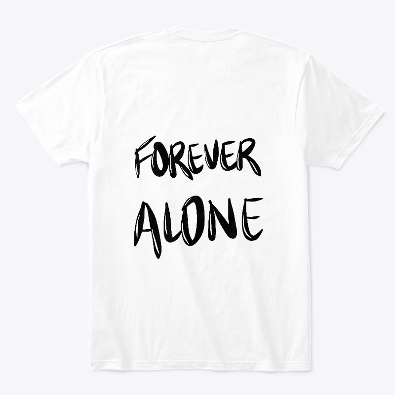 Forever alone T-shirt
