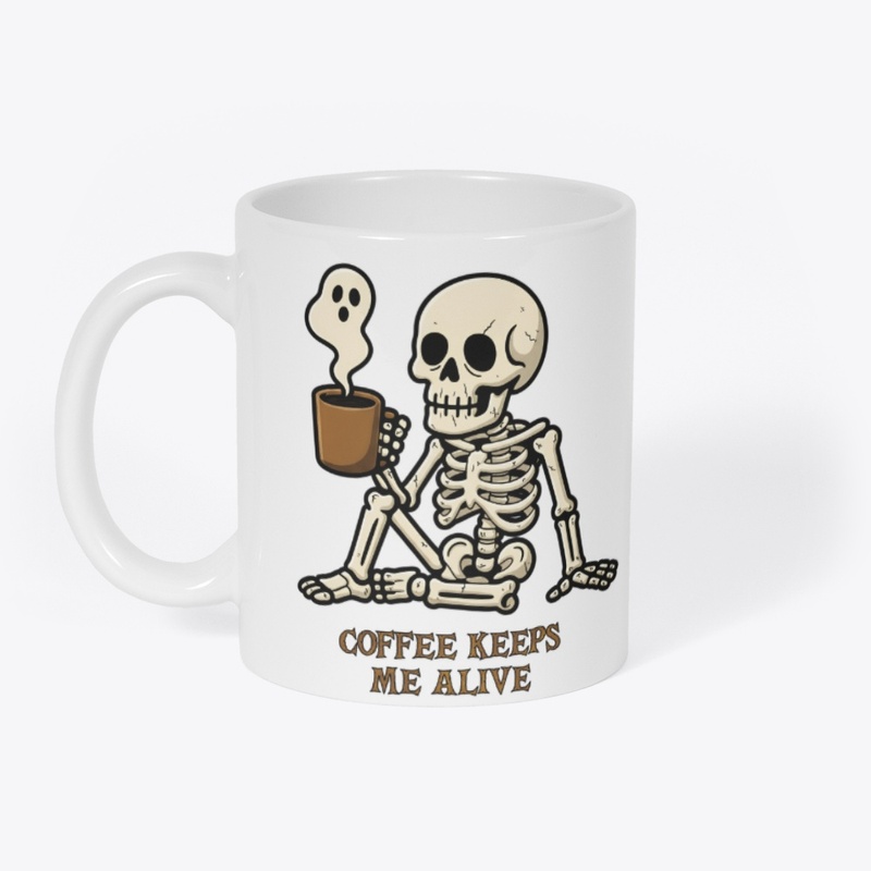 Coffee Keeps Me Alive