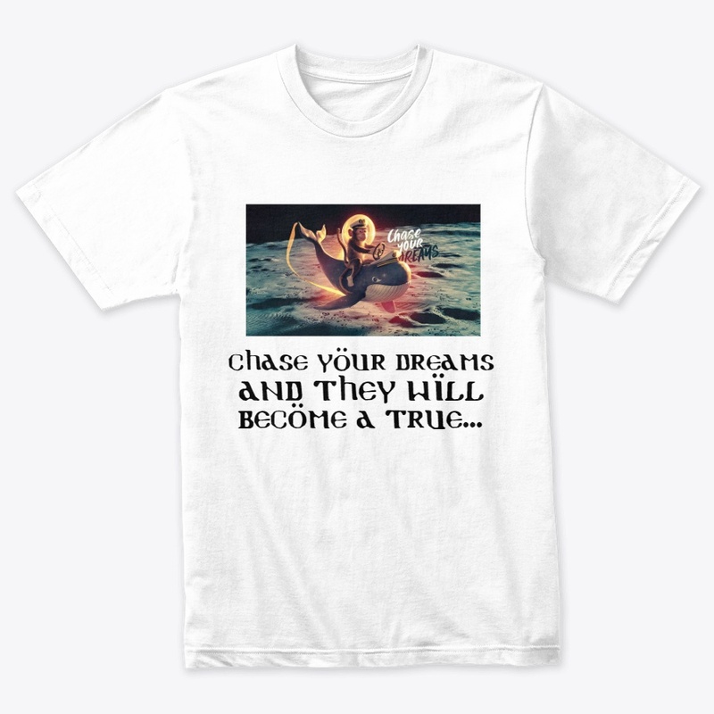 Chase your dreams